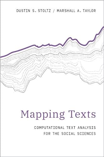 Mapping Texts Computational Text Analysis For The Social Sciences Dustin S Stoltz