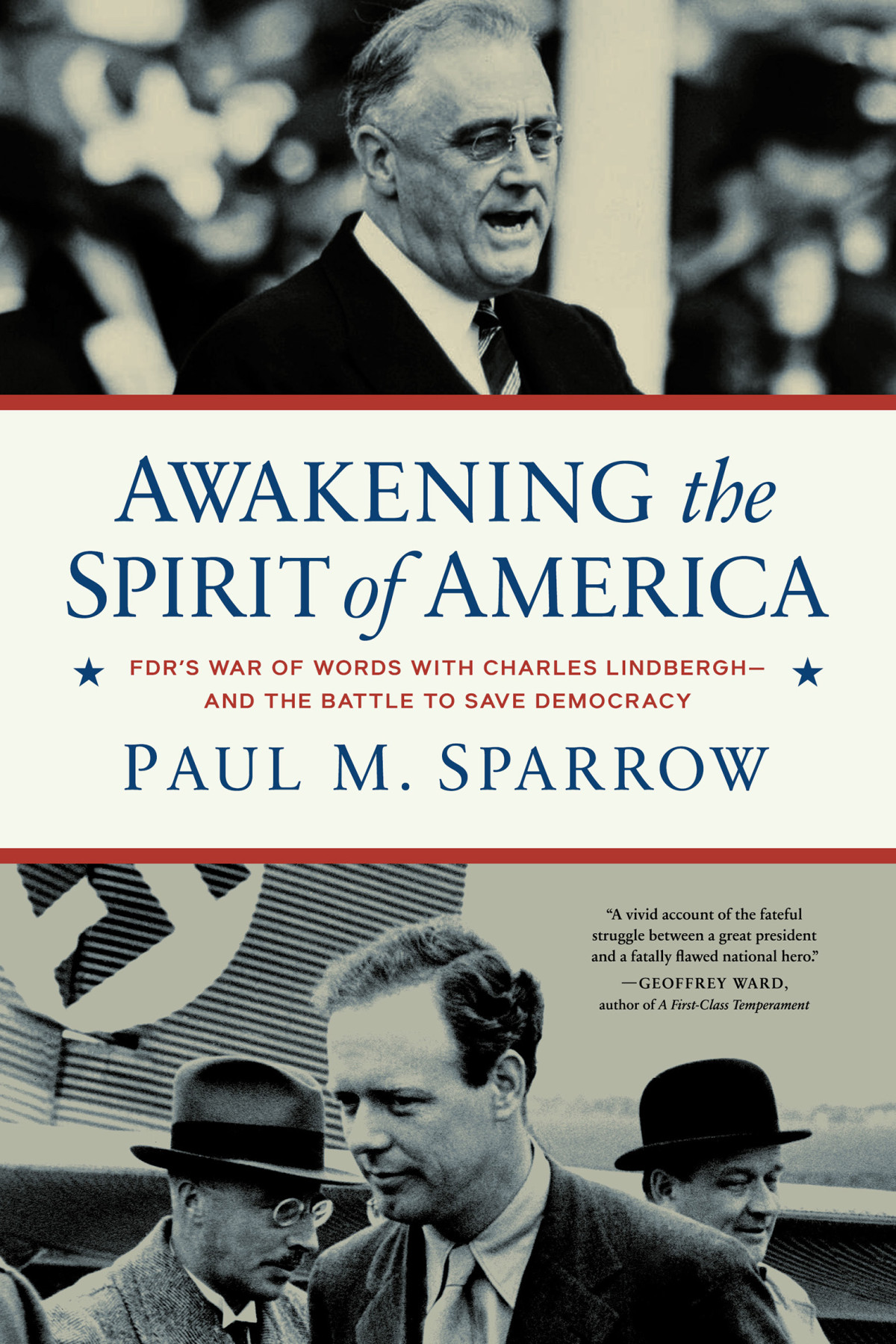 Awakening The Spirit Of America Fdrs War Of Words With Charles Lindberghand The Battle To Save Democracy Paul M Sparrow