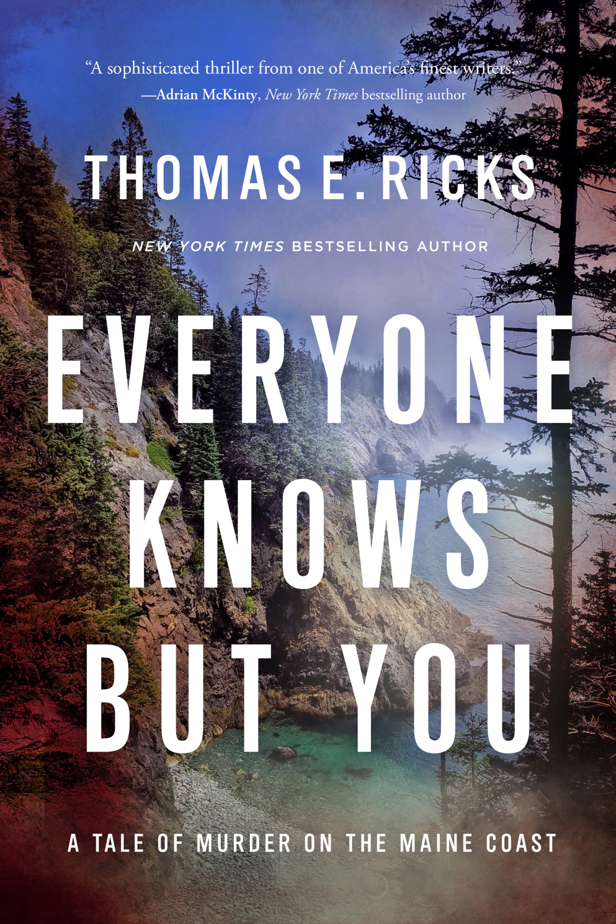 Everyone Knows But You A Tale Of Murder On The Maine Coast Thomas E Ricks