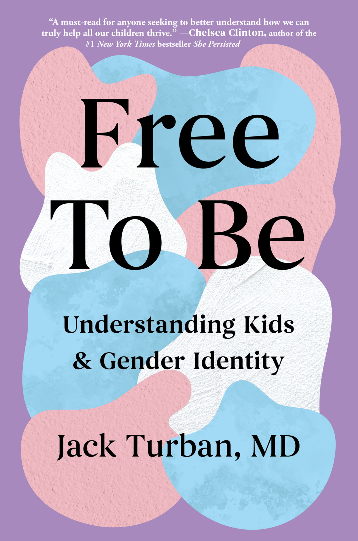 Free To Be Understanding Kids Gender Identity Jack Turban