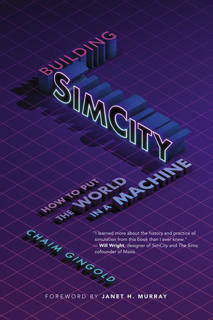 Building Simcity How To Put The World In A Machine 1st Edition Chaim Gingold