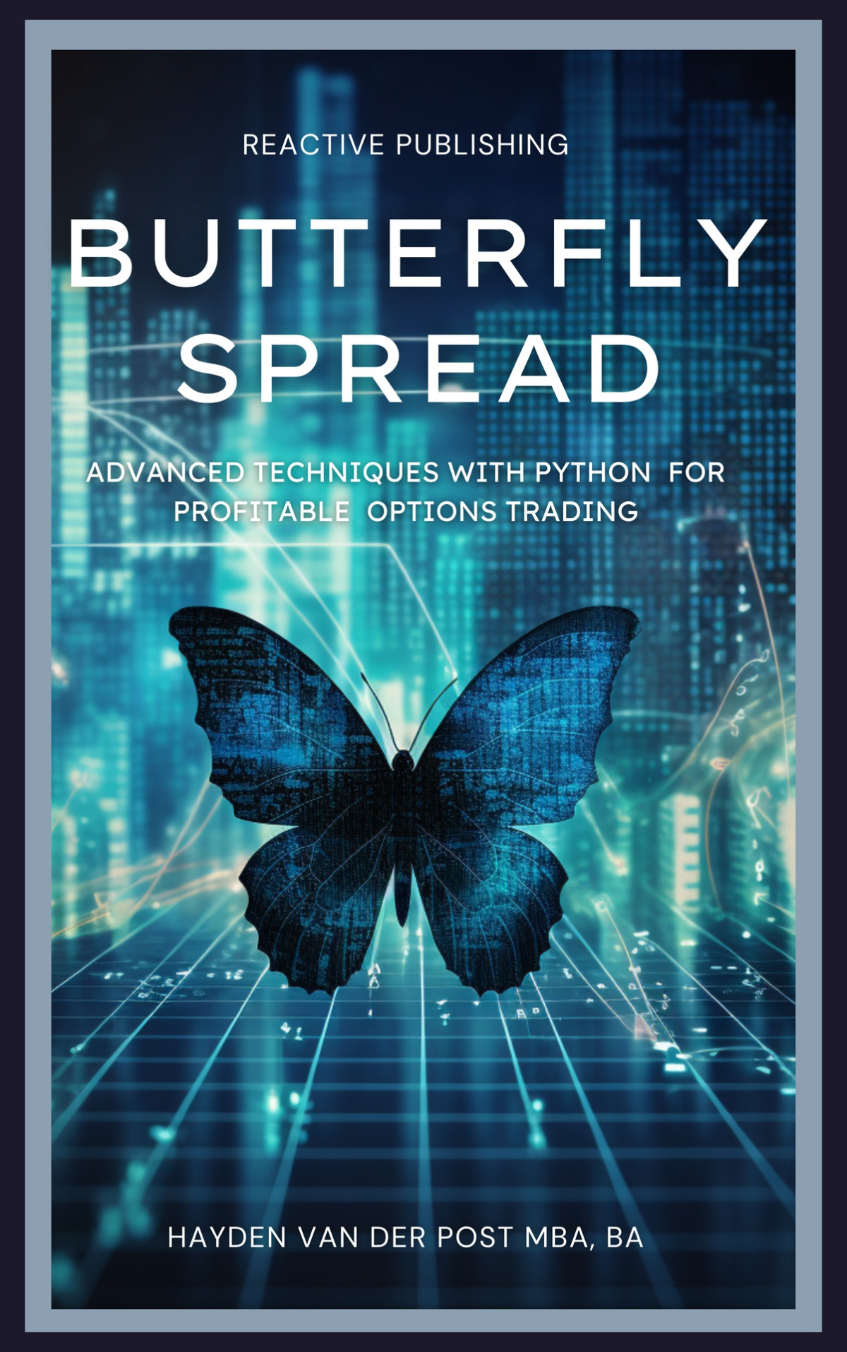 Butterfly Spread Advanced Techniques With Python For Profitable Options Trading A Comprehensive Guide To Algorithmic Trading Van Der Post
