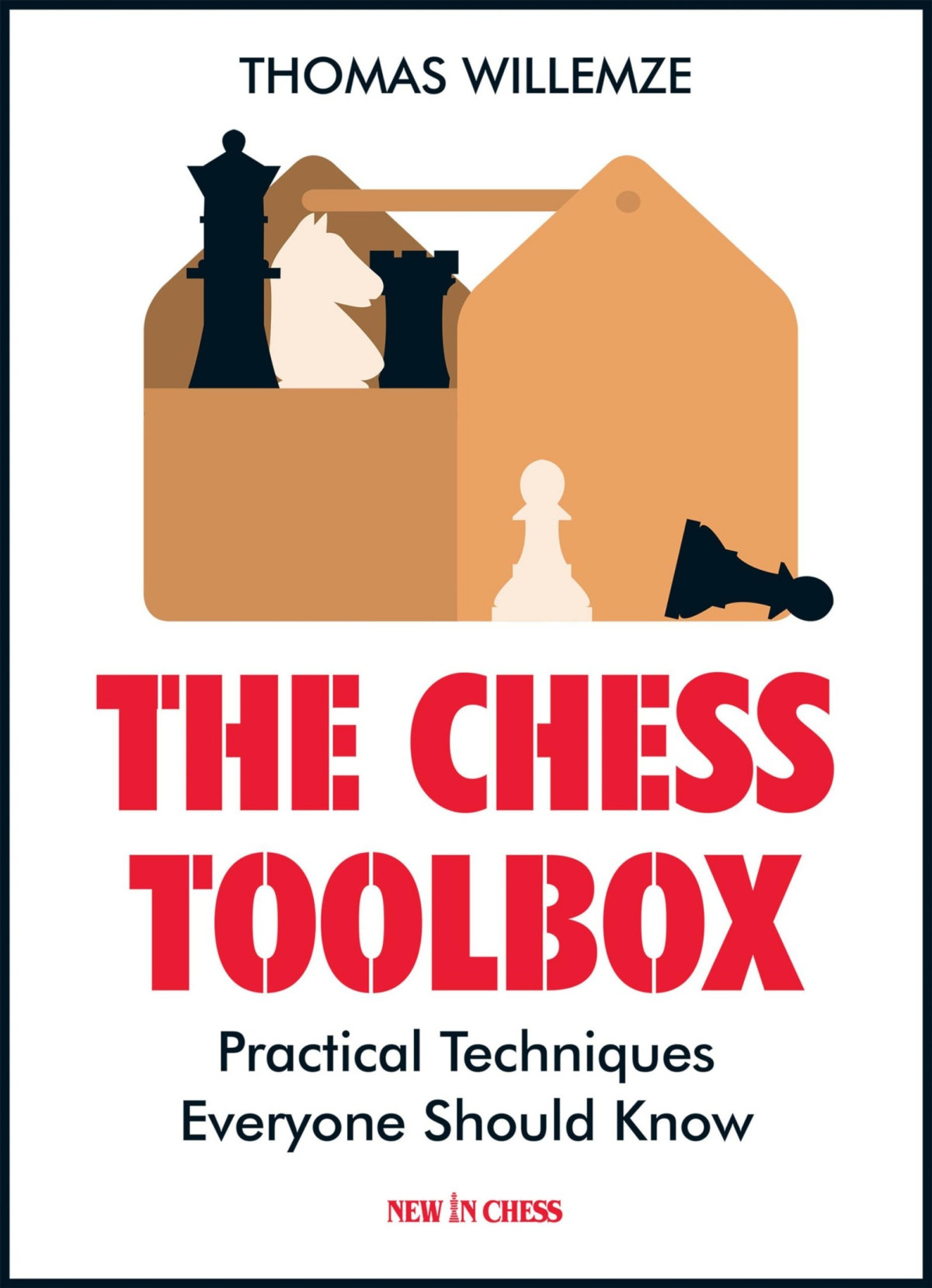 The Chess Toolbox Practical Techniques Everyone Should Know Thomas Willemze