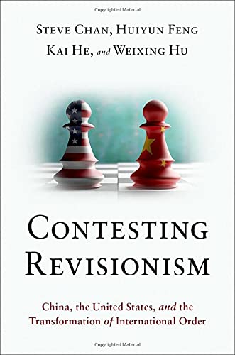 Contesting Revisionism China The United States And The Transformation Of International Order Steve Chan