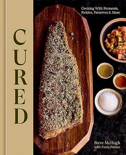 Cured Cooking With Ferments Pickles Preserves More Steve Mchugh