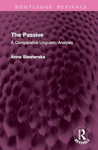 The Passive A Comparative Linguistic Analysis 1st Edition Anna Siewierska