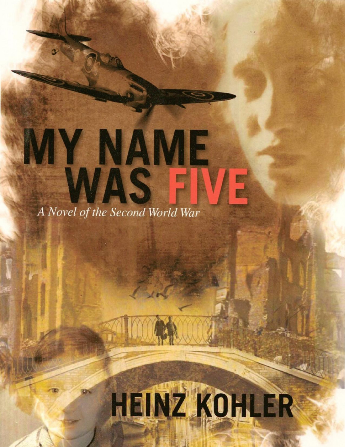 My Name Was Five A Novel Of The Second World War Kohler Heinz
