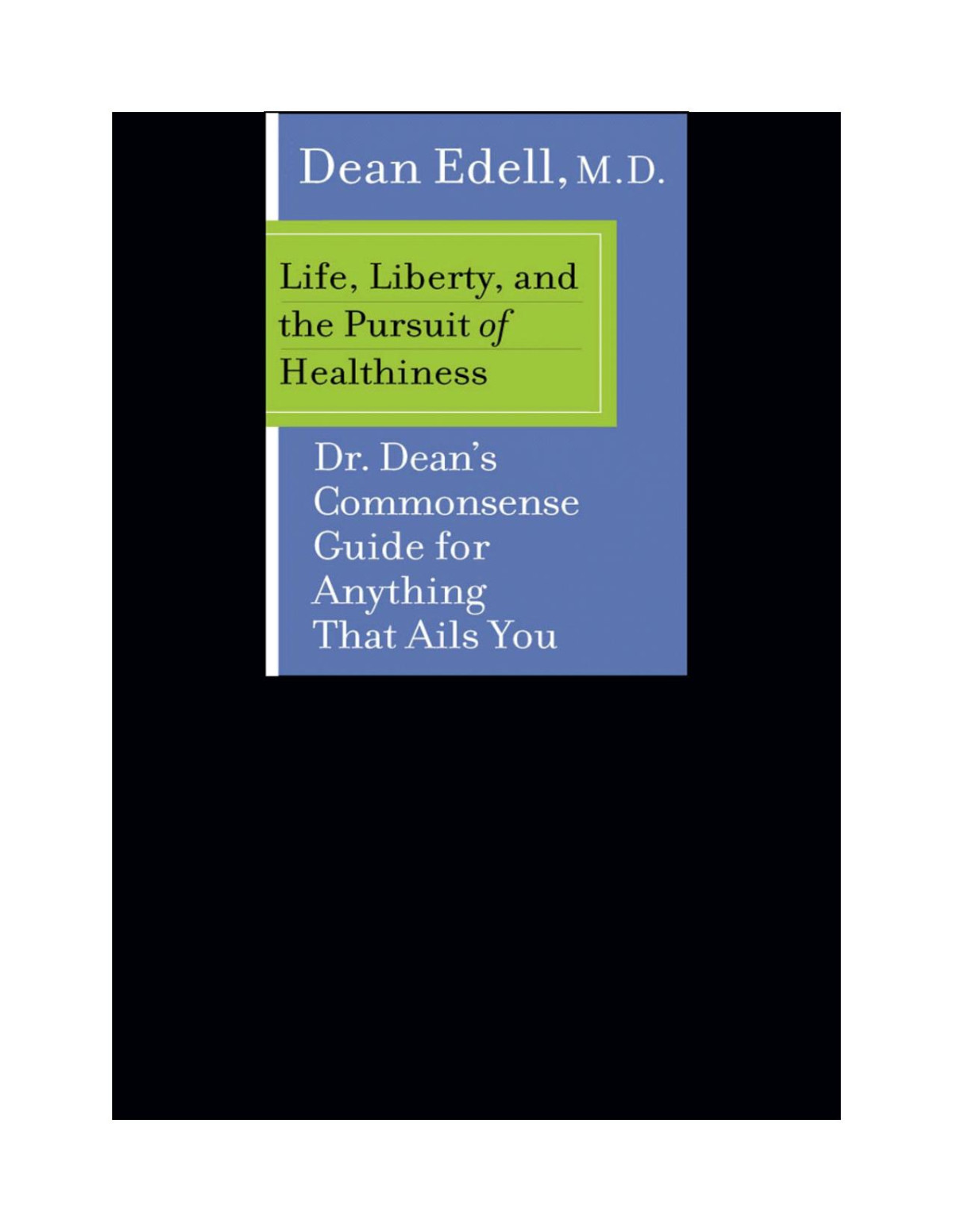 Life Liberty And The Pursuit Of Healthiness Dean Edell Md
