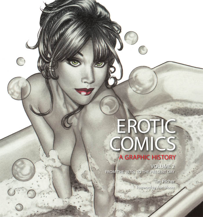 Erotic Comics A Graphic History Volume 2 Pilcher Tim