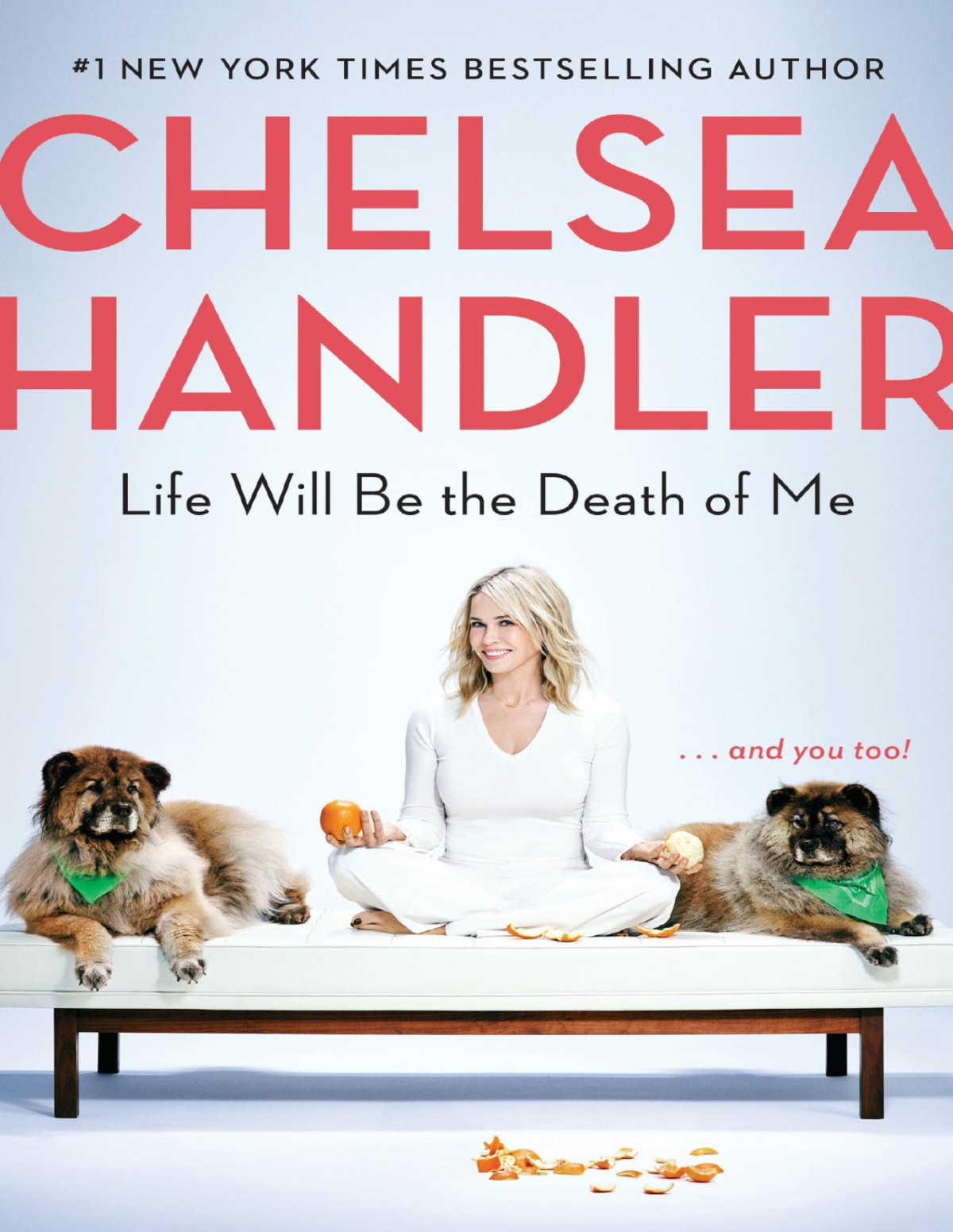 Life Will Be The Death Of Me Chelsea Handler