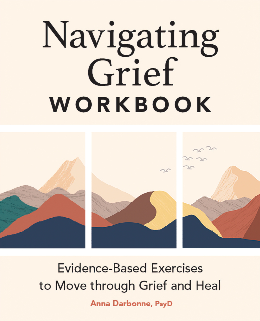 Navigating Grief Workbook Evidencebased Exercises To Move Through Grief And Heal Anna Darbonne Psyd