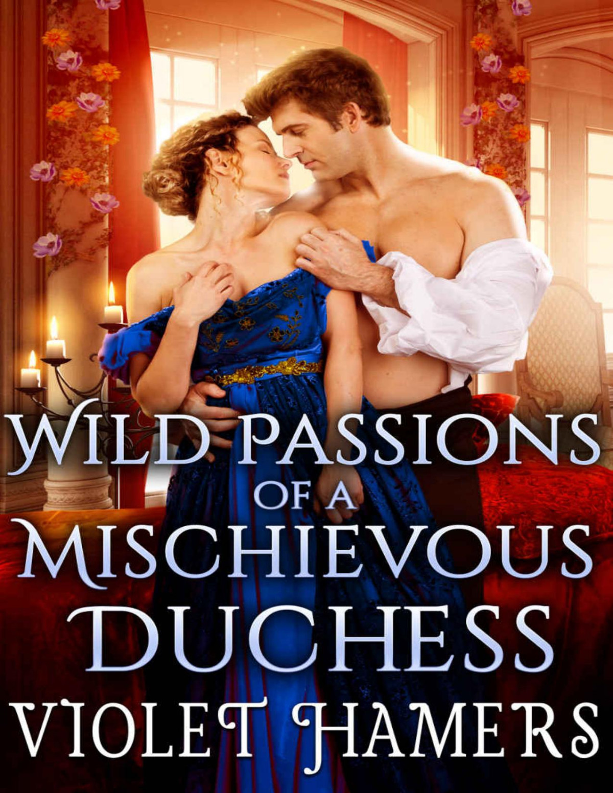 Wild Passions Of A Mischievous Duchess Violet Hamers