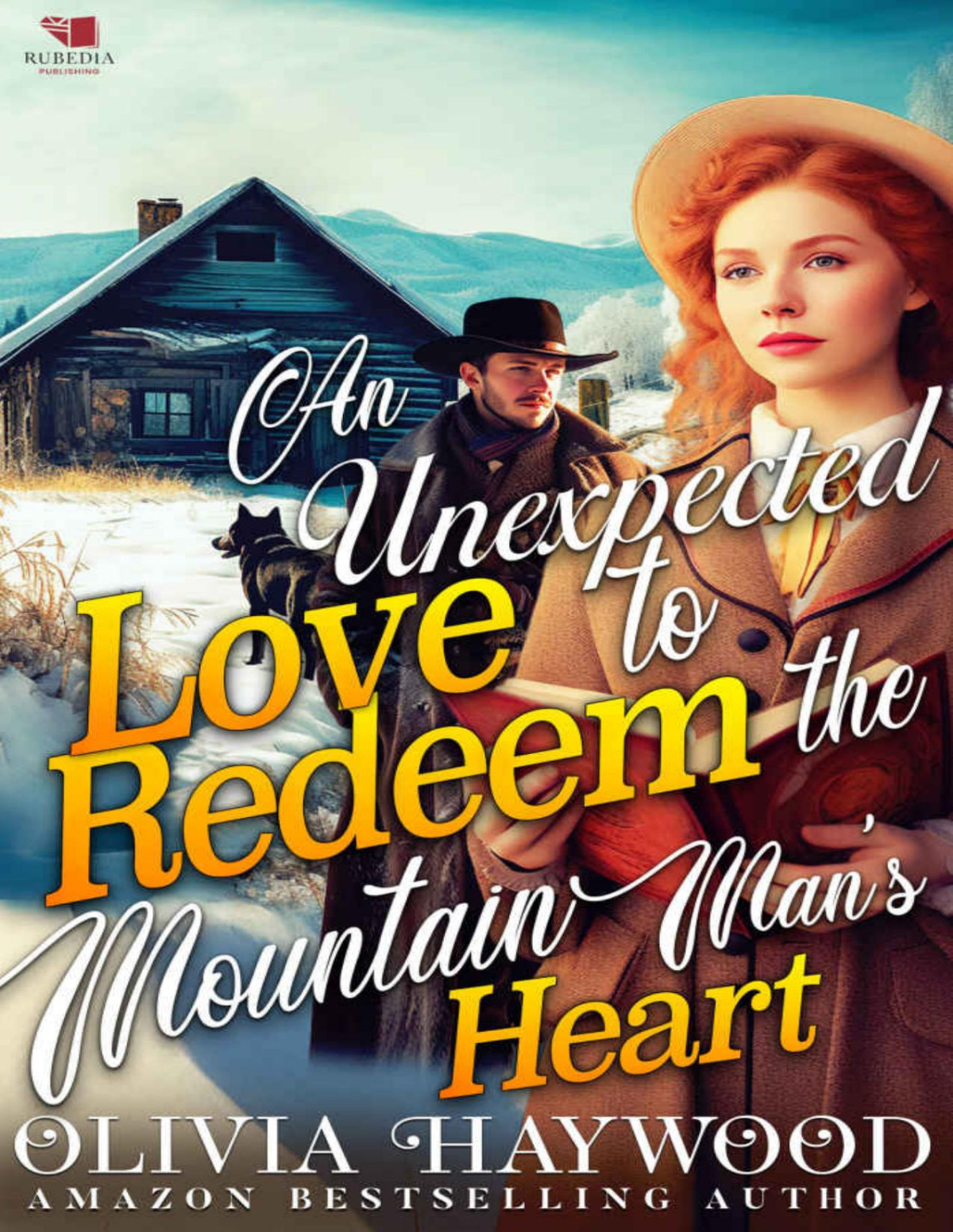 An Unexpected Love To Redeem The Mountain Mans Heart Haywood