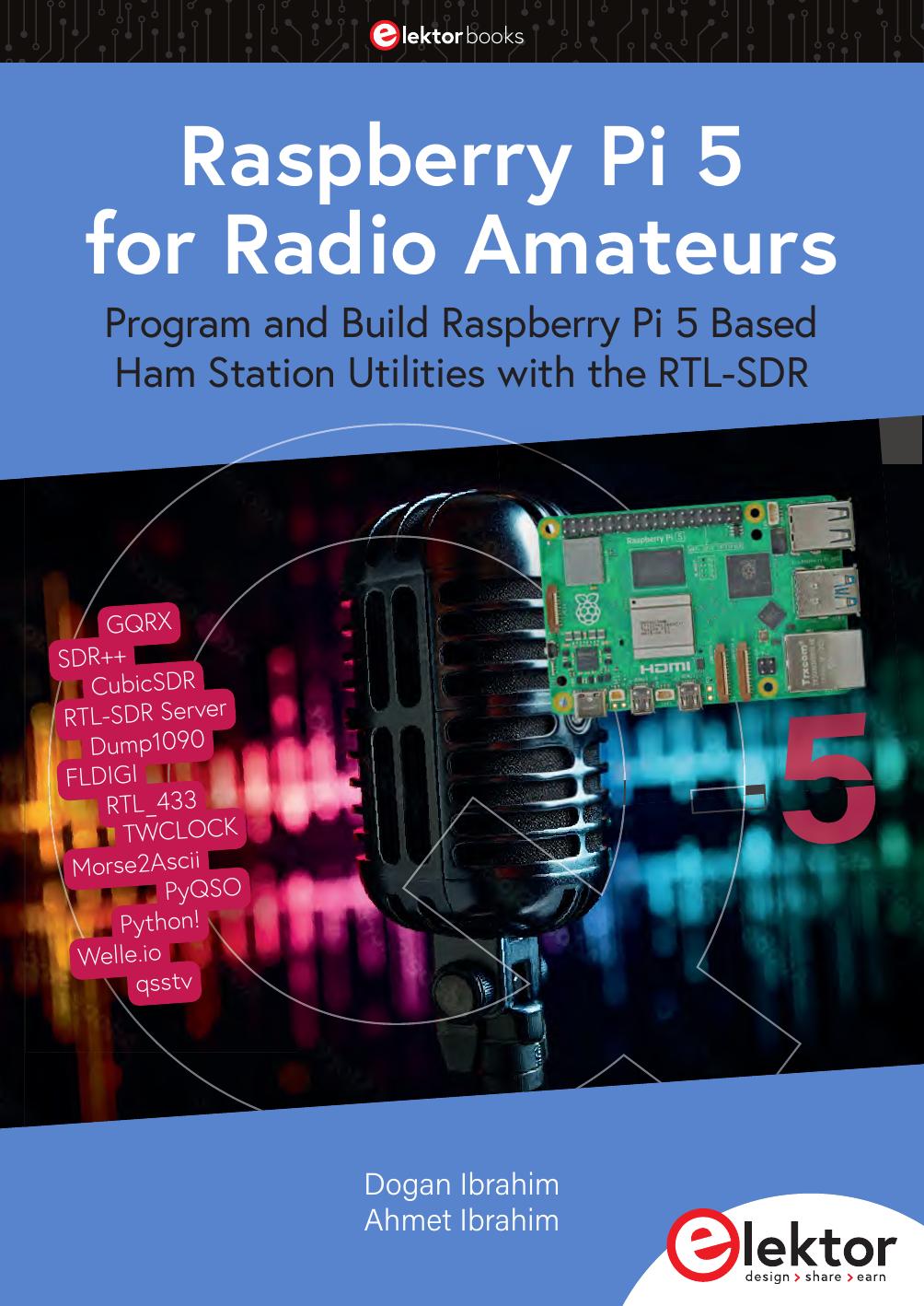 Raspberry Pi 5 For Radio Amateurs Program And Build Raspberry Pi 5 Based Ham Station Utilities With The Rtlsdr 1st Edition Dogan Ibrahim