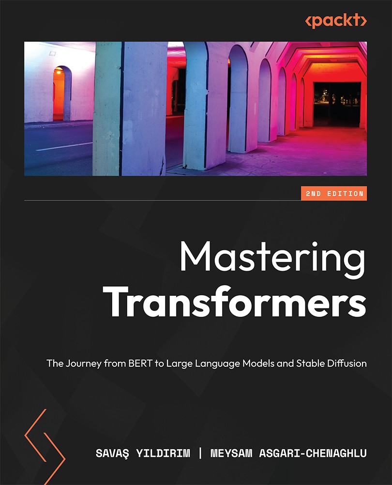 Mastering Transformers The Journey From Bert To Large Language Models And Stable Diffusion Second Edition 2nd Edition Sava Yldrm