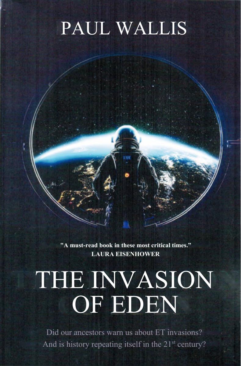 The Invasion Of Eden Did Our Ancestors Warn Us About Et Invasions And Is History Repeating Itself In The 21st Century Paul Wallis