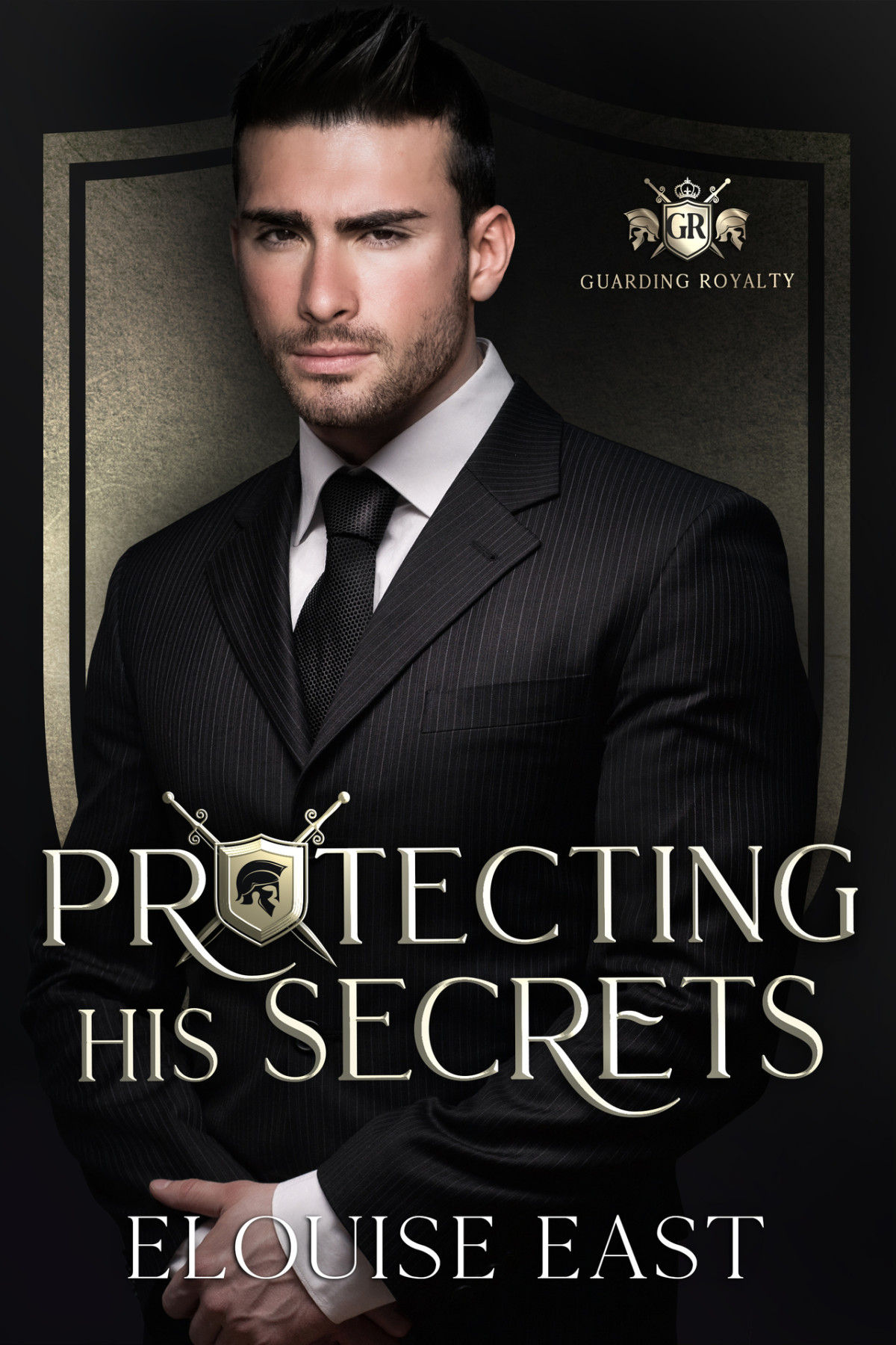 Protecting His Secrets An Mm Forced Proximity Bodyguard Romance Guarding Royalty Book 3 Elouise East