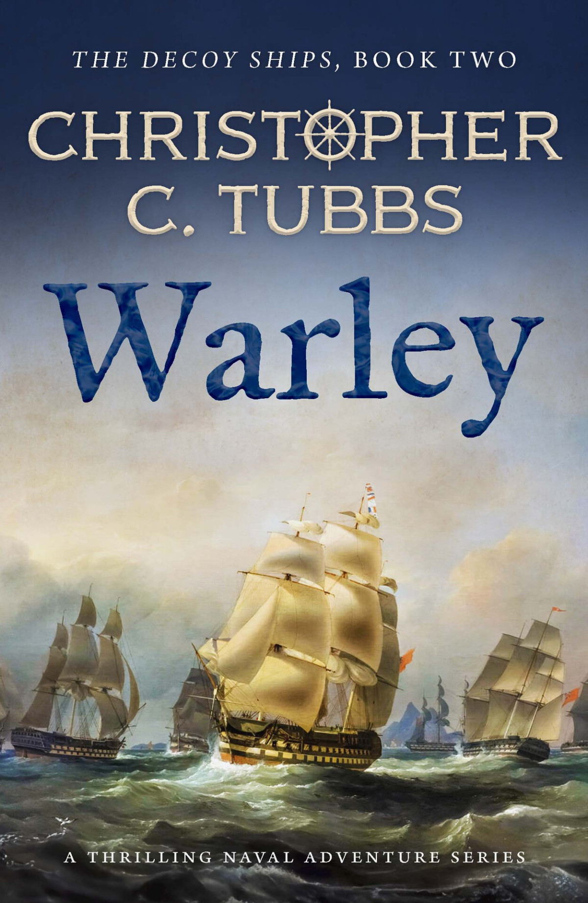 Warley The Decoy Ships Book 2 Christopher C Tubbs