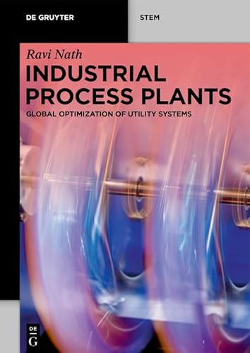 Industrial Process Plants Global Optimization Of Utility Systems 1st Edition Ravi Nath