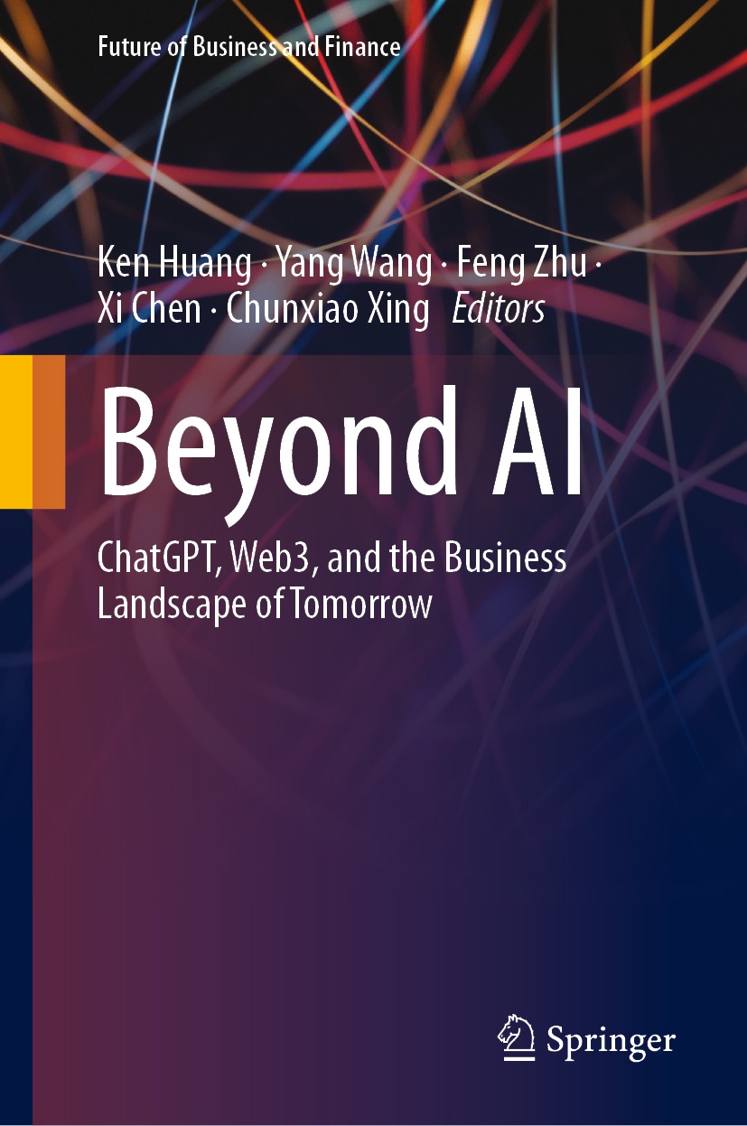 Beyond Ai Chatgpt Web3 And The Business Landscape Of Tomorrow Ken Huang Yang Wang Feng Zhu Xi Chen Chunxiao Xing