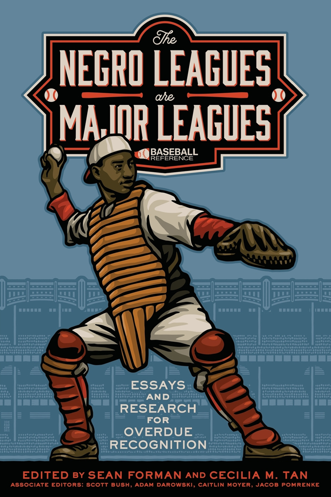 The Negro Leagues Are Major Leagues Sean Forman Cecilia M Tan