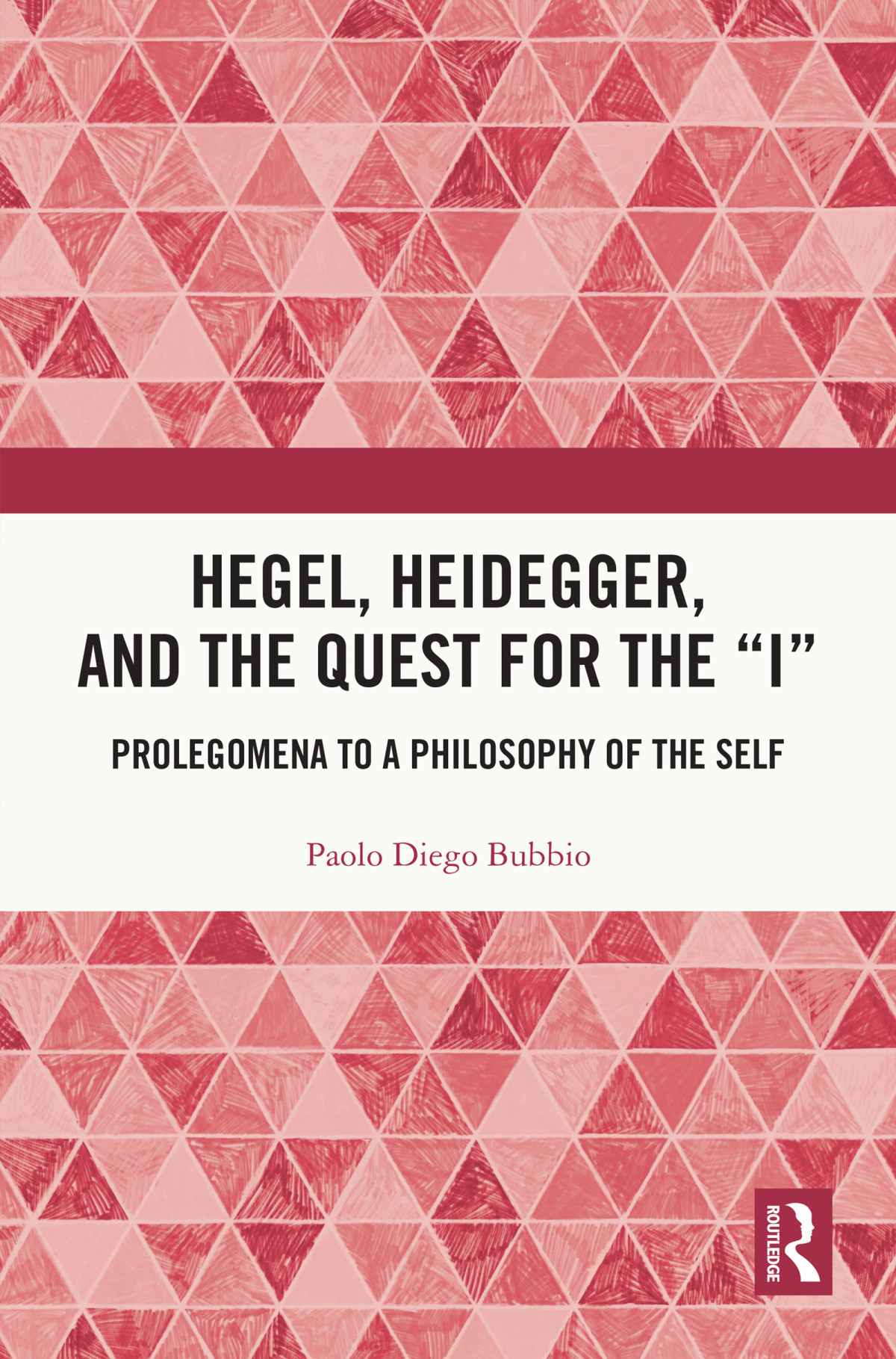Hegel Heidegger And The Quest For The I Paolo Diego Bubbio