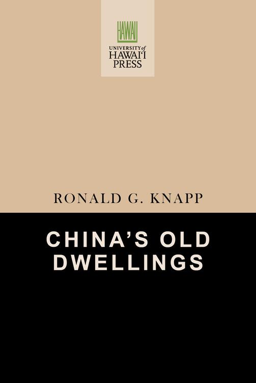 Chinas Old Dwellings Ronald G Knapp