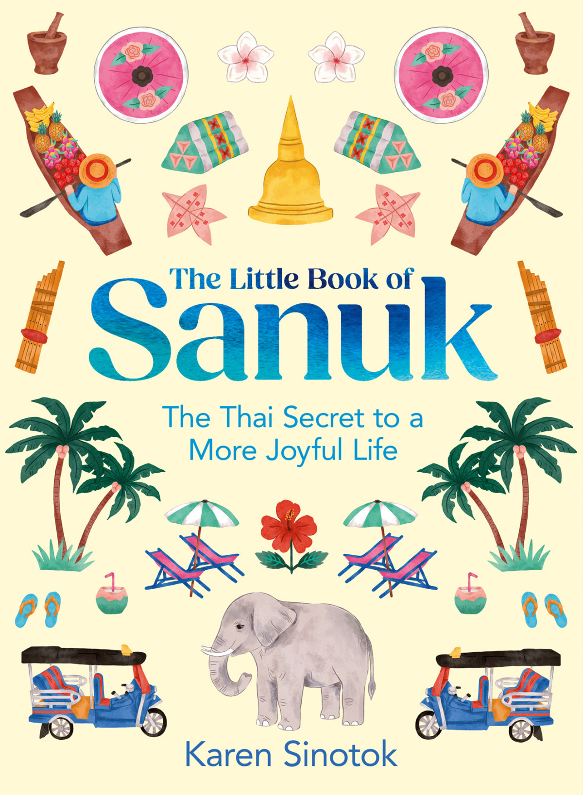 The Little Book Of Sanuk The Thai Secret To A More Joyful Life 1st Edition Karen Sinotok