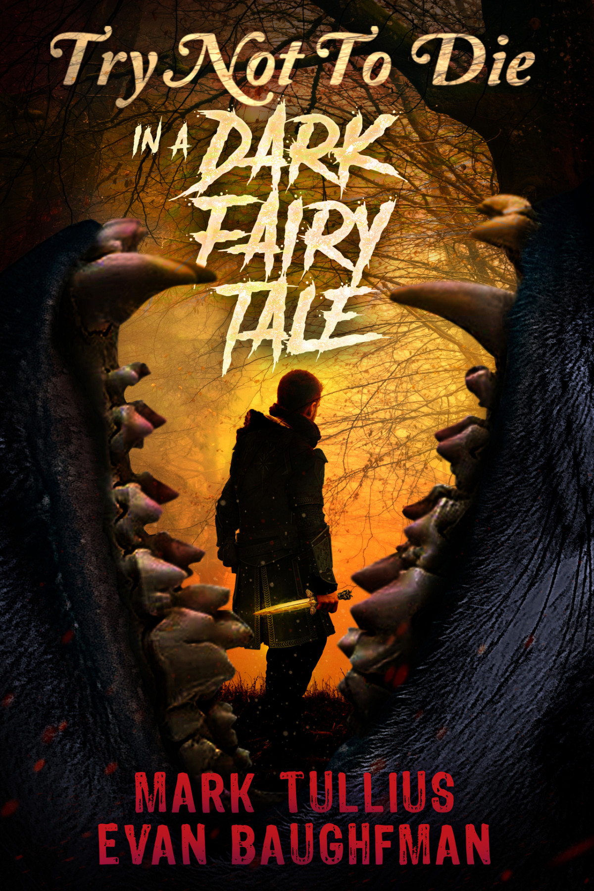 Try Not To Die In A Dark Fairy Tale An Interactive Adventure Mark Tullius Evan Baughfman
