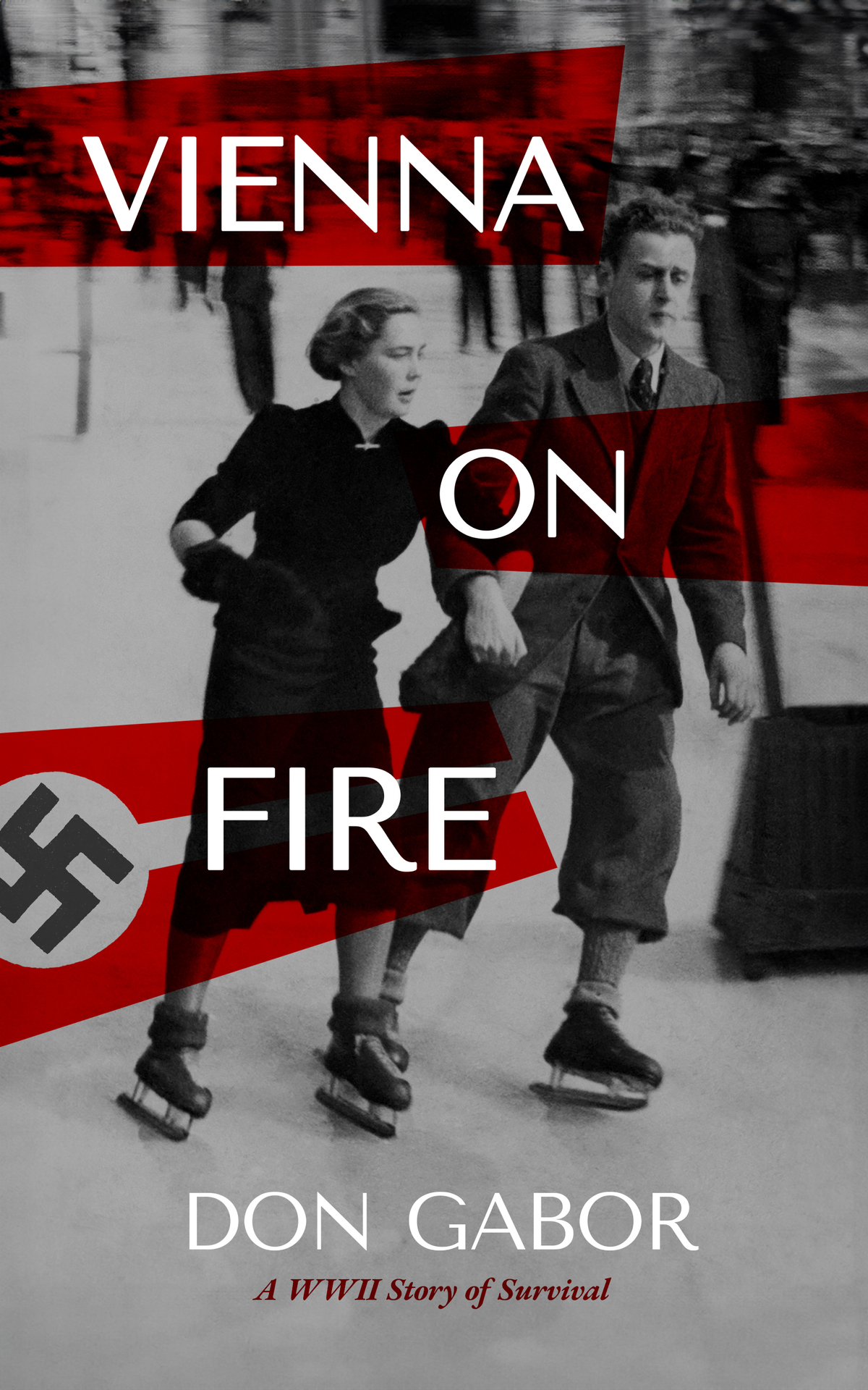 Vienna On Fire A Wwii Story Of Survival Don Gabor