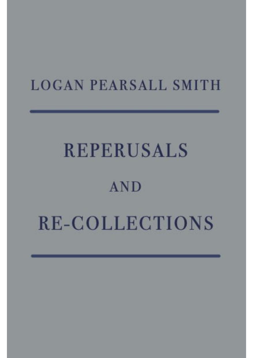 Reperusals And Recollections Logan Pearsall Smith