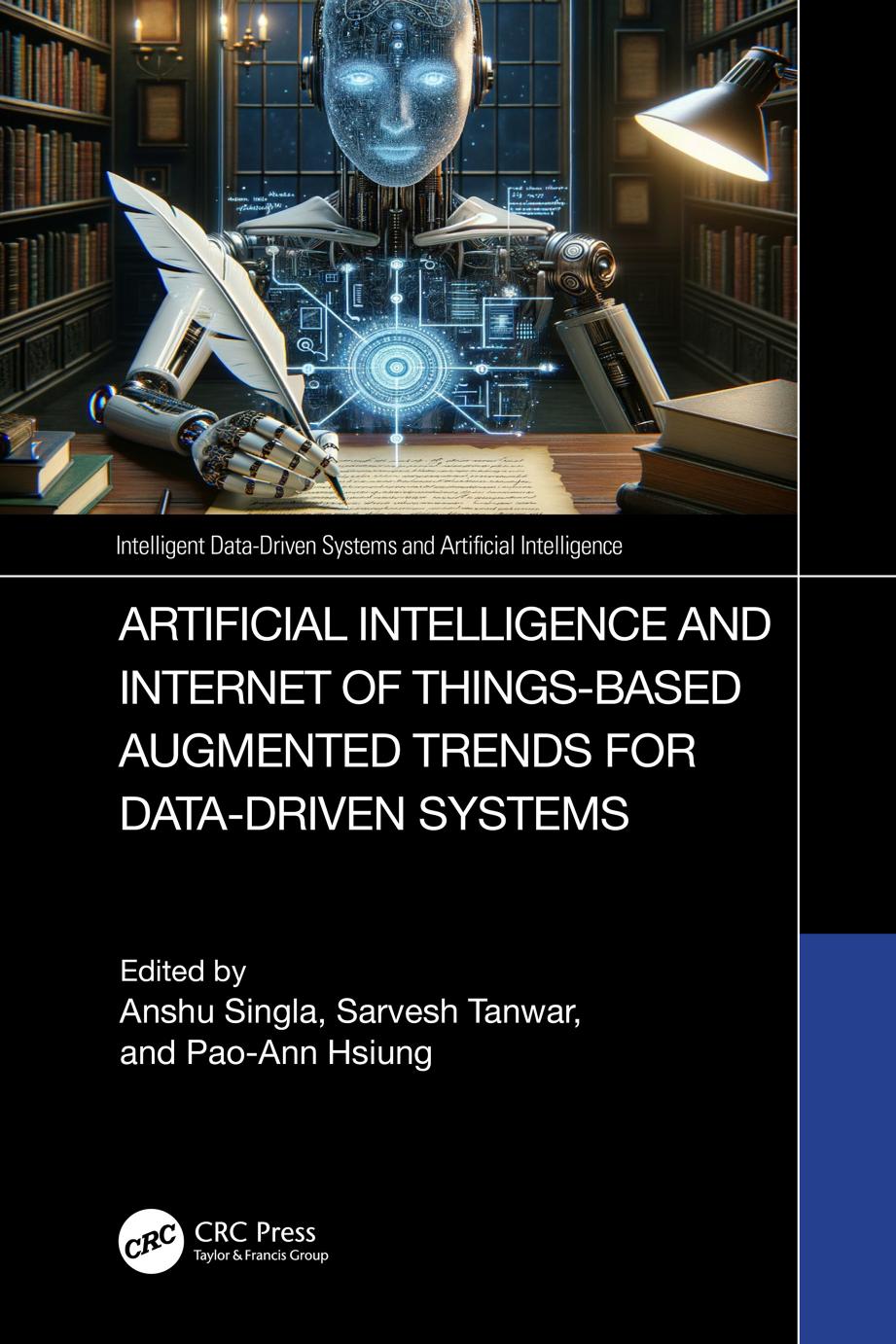 Artificial Intelligence And Internet Of Thingsbased Augmented Trends For Datadriven Systems Anshu Singla Sarvesh Tanwar Paoann Hsiung