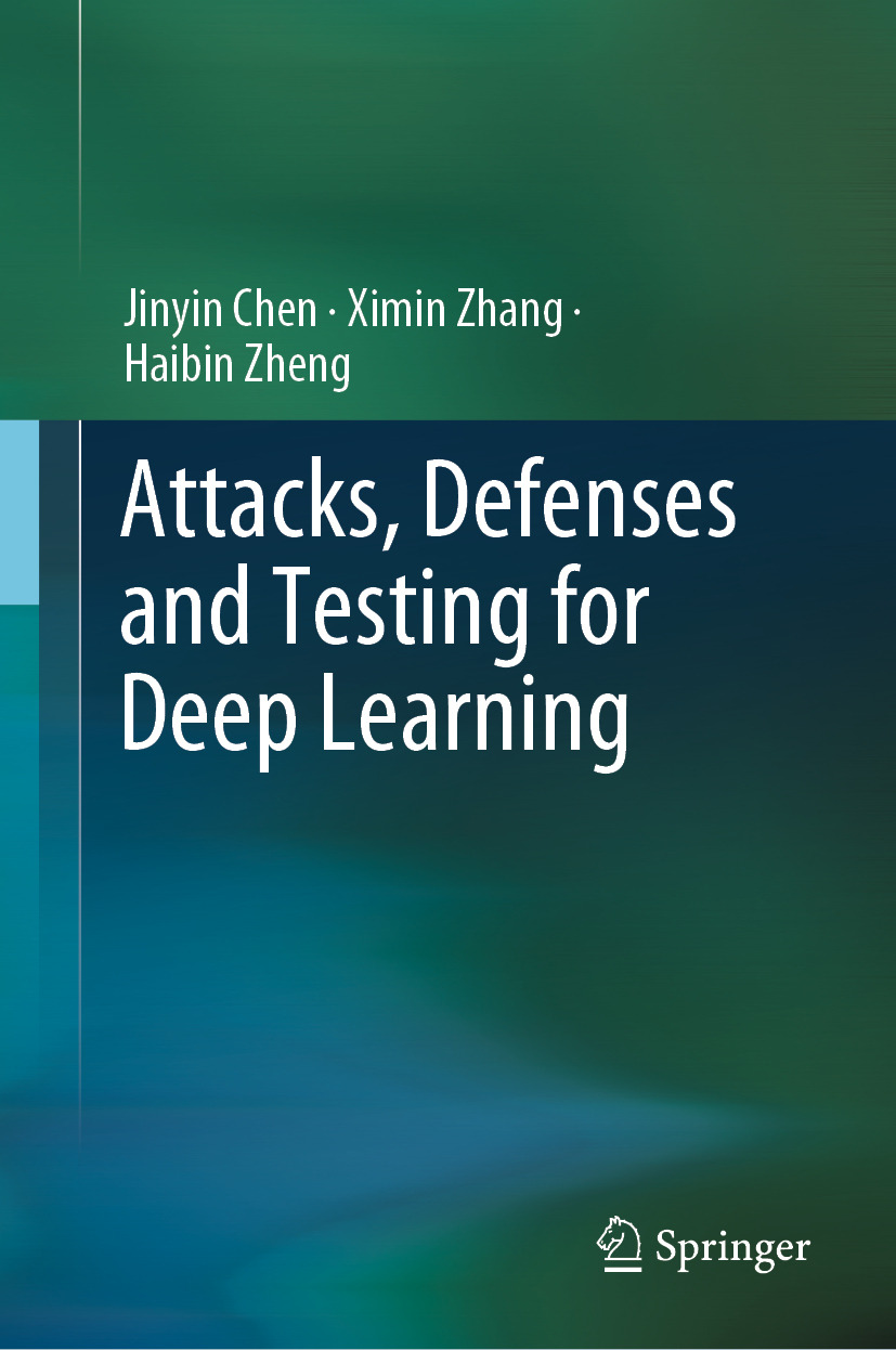 Attacks Defenses And Testing For Deep Learning 2nd Edition Jinyin Chen Ximin Zhang Haibin Zheng