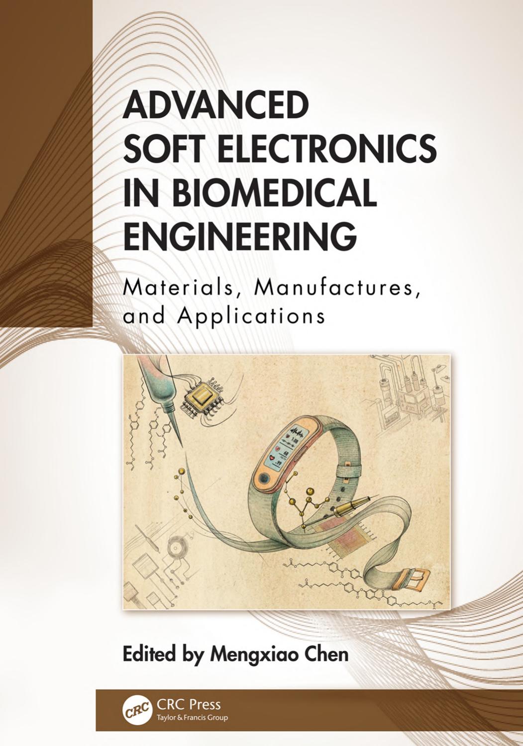 Advanced Soft Electronics In Biomedical Engineering Materials Manufactures And Applications Edited By Mengxiao Chen