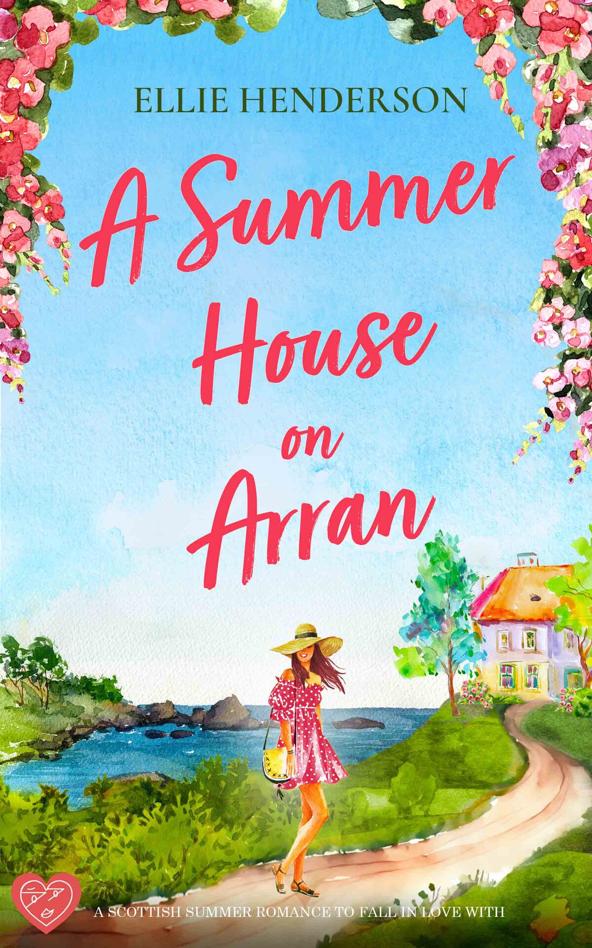 A Summer House On Arran A Brand New Heartwarming And Uplifting Novel Set In Scotland Ellie Henderson