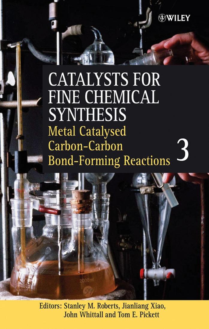 Metal Catalysed Carboncarbon Bondforming Reactions Volume 3 Catalysts For Fine Chemicals Synthesis Volume 3 Stanley M Roberts