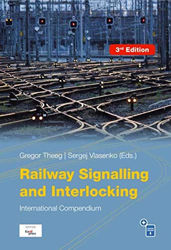 Railway Signalling Interlocking International Compendium Third Edition 3 Berarbeitete Und Aktualisierte Neuauflage Gregor Theeg
