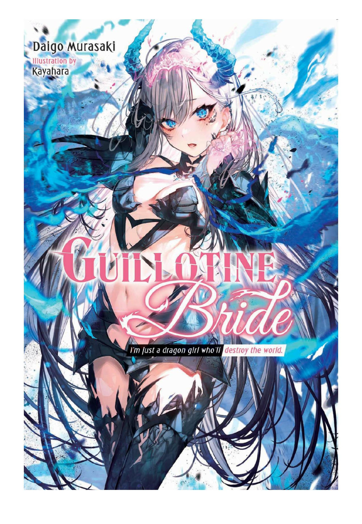 Guillotine Bride Im Just A Dragon Girl Wholl Destroy The World Daigo Murasaki Kayahara