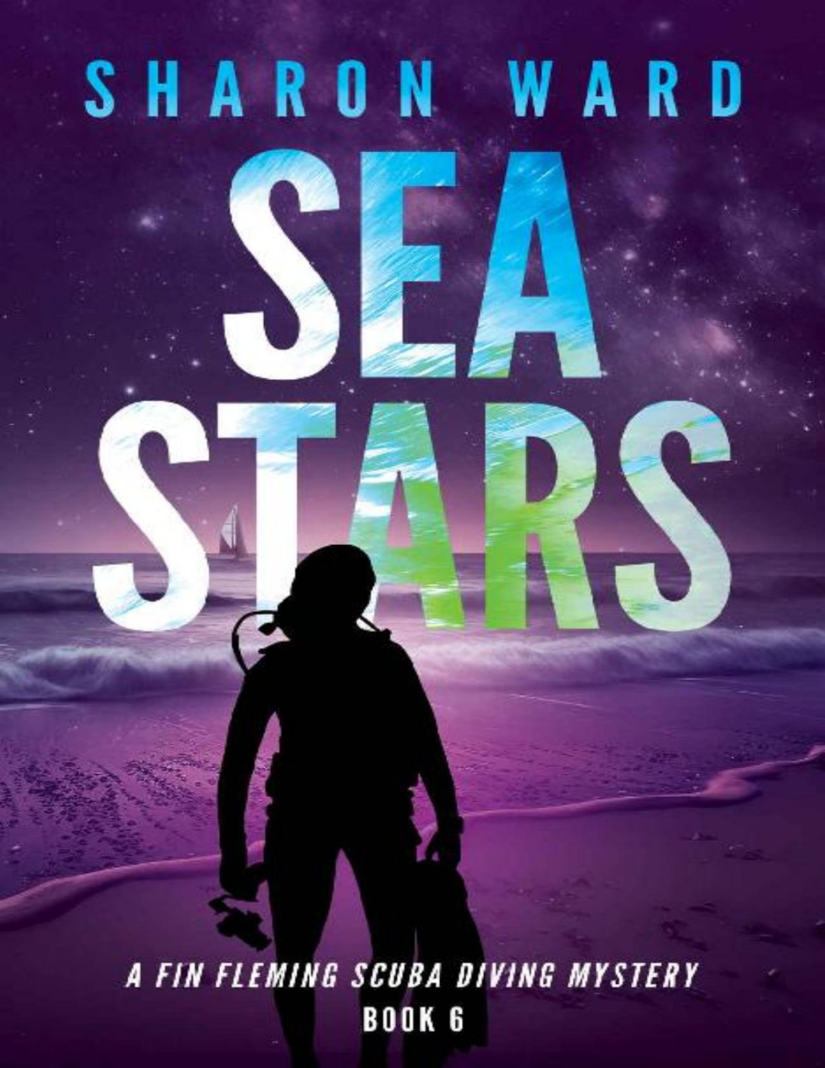 Sea Stars A Fin Fleming Scuba Diving Mystery Fin Fleming Scuba Diving Mystery Series Book 6 Sharon Ward
