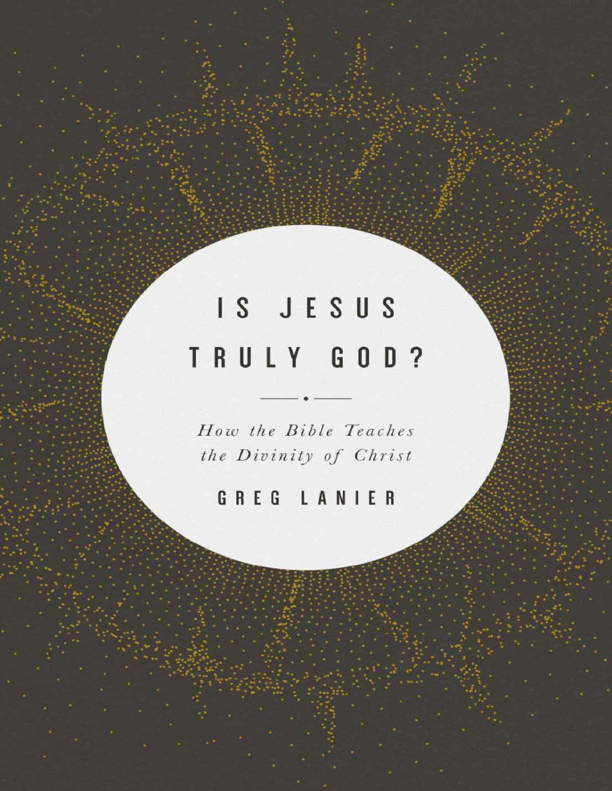 Is Jesus Truly God Greg Lanier