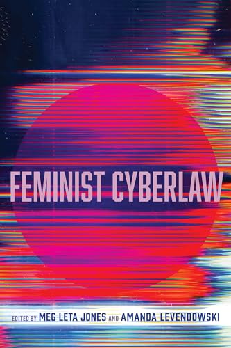 Feminist Cyberlaw 1st Edition Meg Leta Jones Amanda Marie Levendowski