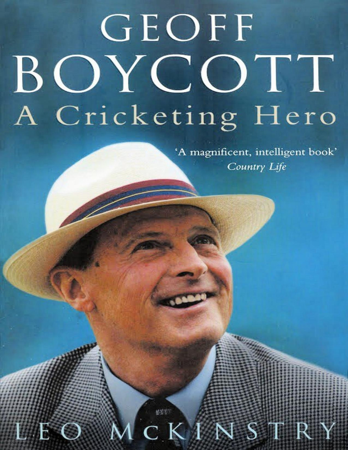 Geoff Boycott A Cricketing Hero Leo Mckinstry