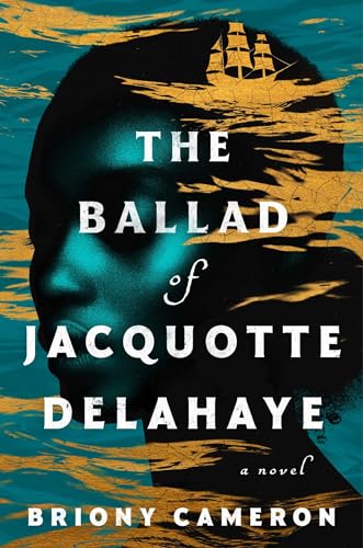The Ballad Of Jacquotte Delahaye 1st Edition Briony Cameron