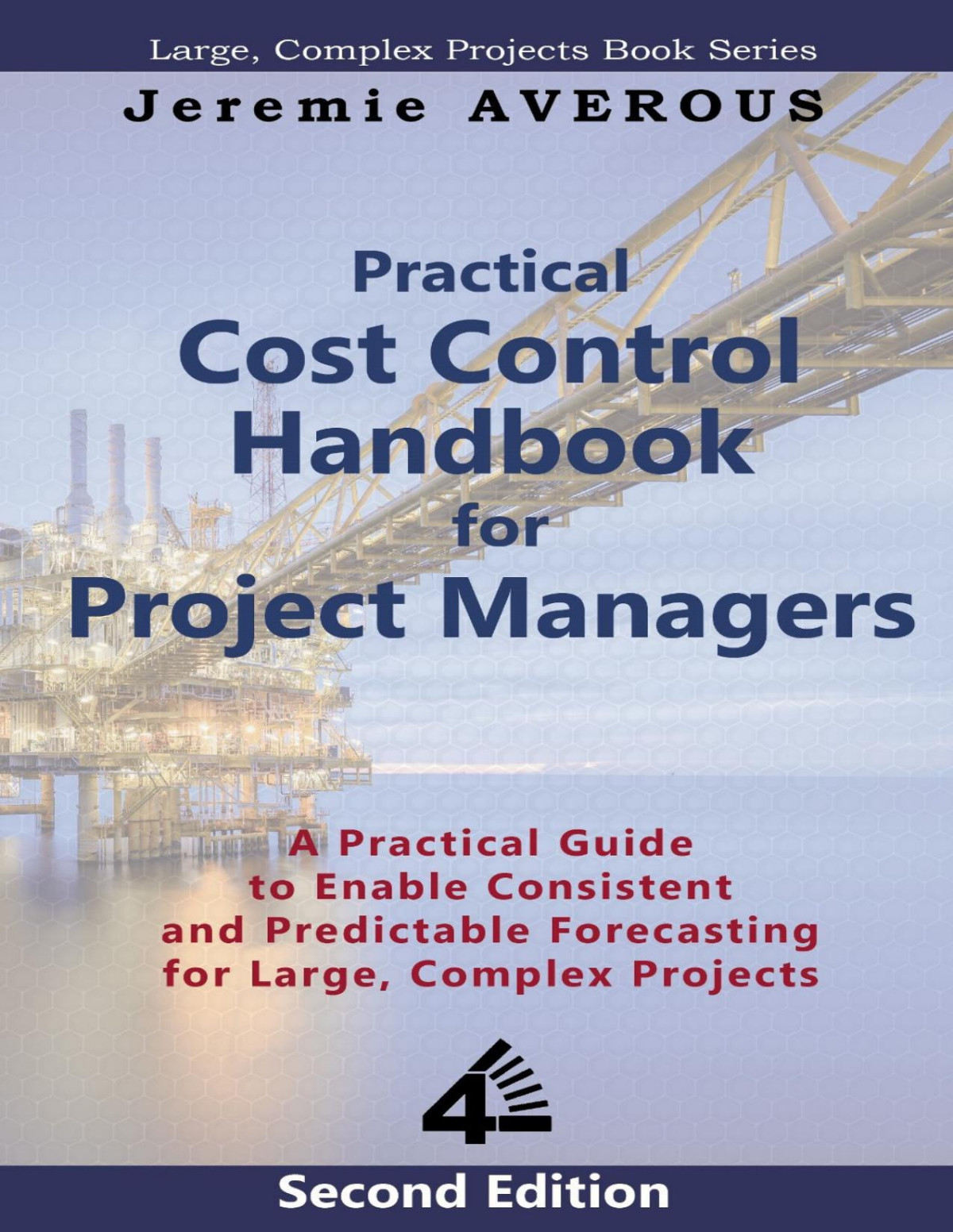 Practical Cost Control Handbook For Project Managers 2nd Edition A Practical Guide To Enable Consistent And Predictable Forecasting For Large Complex Projects Averous