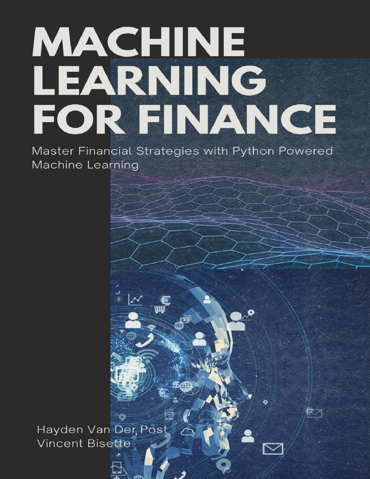 Machine Learning For Finance Master Financial Strategies With Pythonpowered Machine Learning Bisette