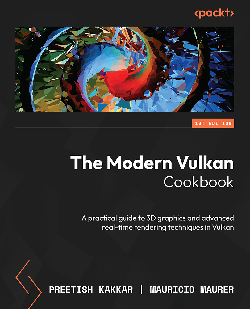The Modern Vulkan Cookbook A Practical Guide To 3d Graphics And Advanced Realtime Rendering Techniques In Vulkan 1st Edition Preetish Kakkar And Mauricio Maurer