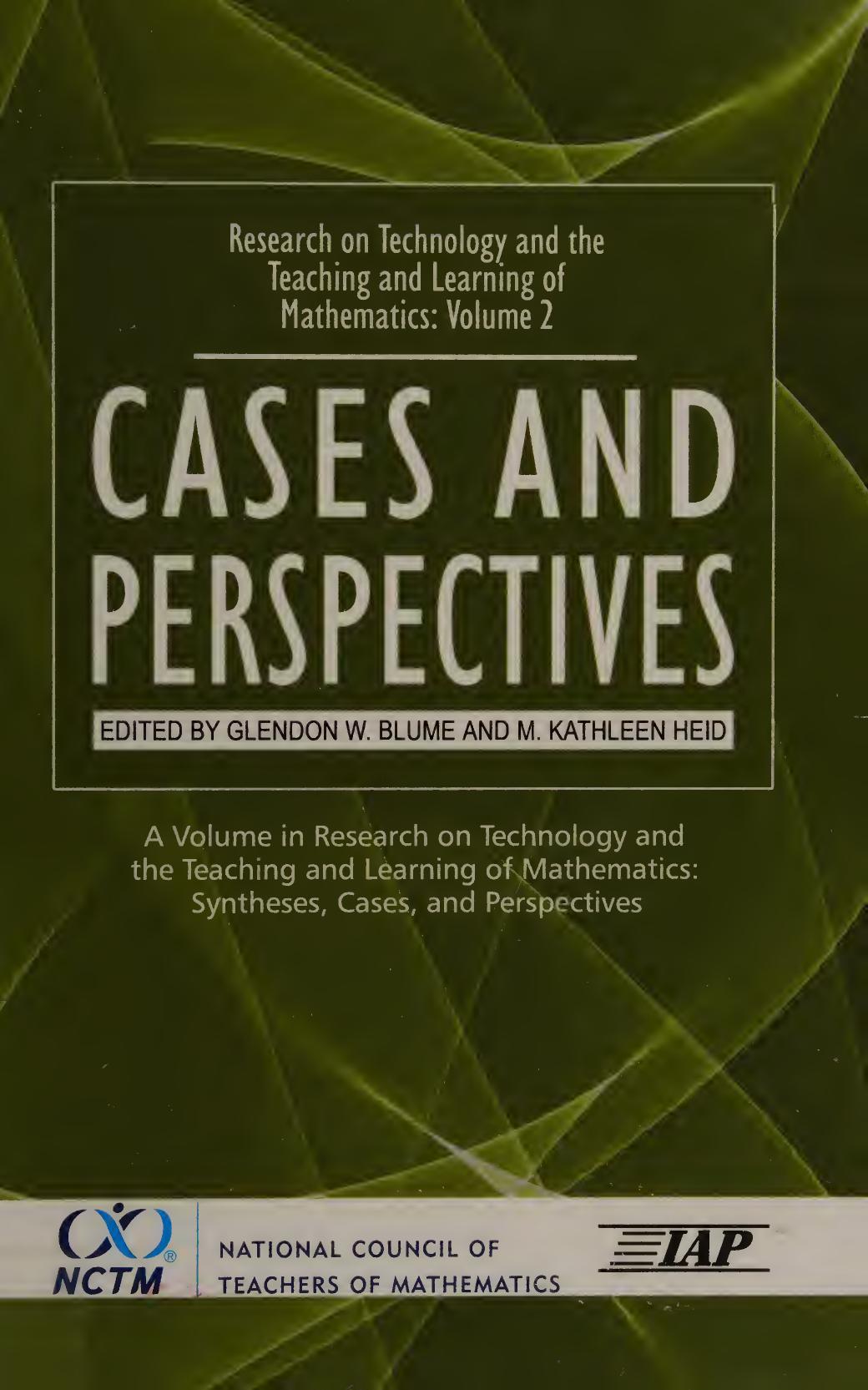 Research On Technology And The Teaching And Learning Of Mathematics Volume 2 Cases And Perspectives 1st Edition Glendon W Blume M Kathleen Heid