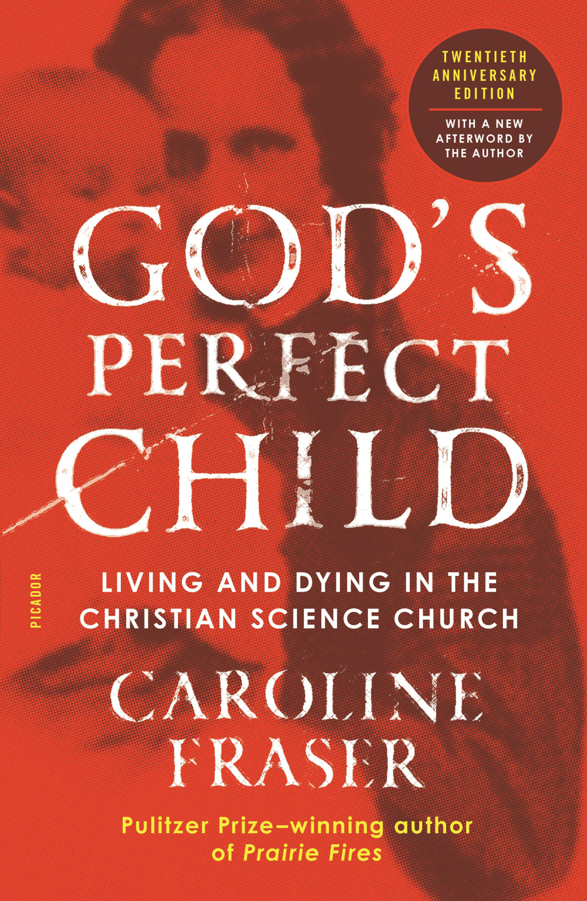 Gods Perfect Child Living And Dying In The Christian Science Church First Caroline Fraser