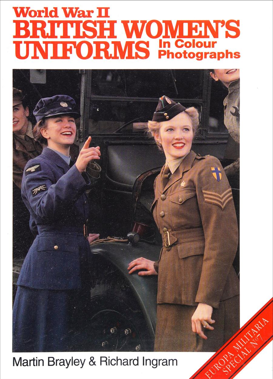 World War Ii British Womens Uniforms In Colour Photographs 1st Edition Martin Brayley