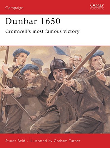 Dunbar 1650 Comwells Most Famous Victory By Stuart Reid Illustrated Stuart Reid
